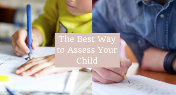 The Best Way to Assess Your Child